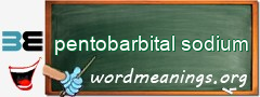 WordMeaning blackboard for pentobarbital sodium